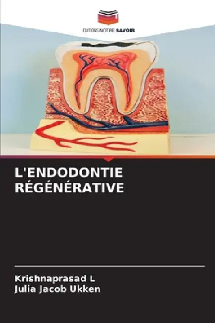 L'Endodontie Régénérative by Krishnaprasad L, Julia Jacob Ukken