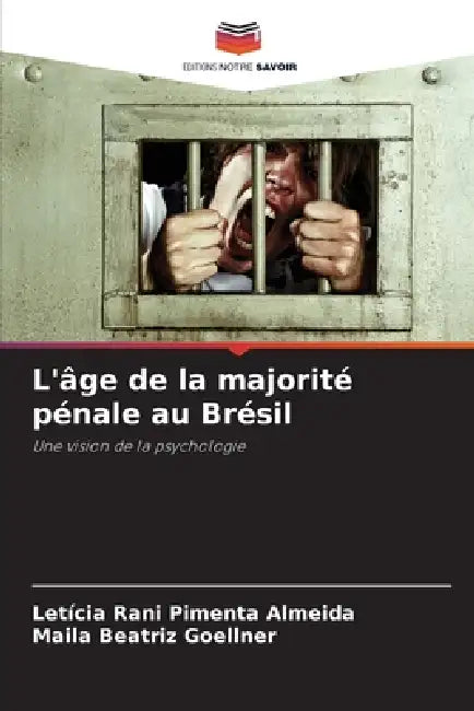 L'âge de la majorité pénale au Brésil by Letícia Rani Pimenta Almeida, Maila Beatriz Goellner