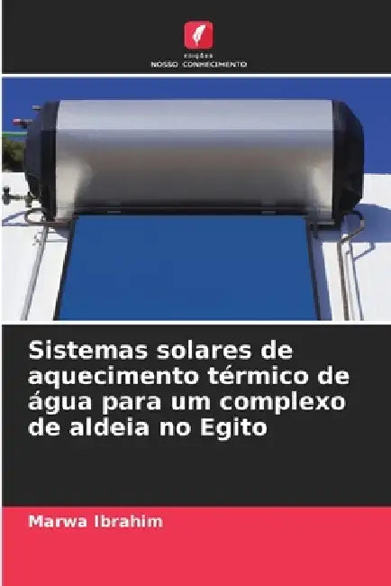 Sistemas solares de aquecimento térmico de água para um complexo de aldeia no Egito by Marwa Ibrahim
