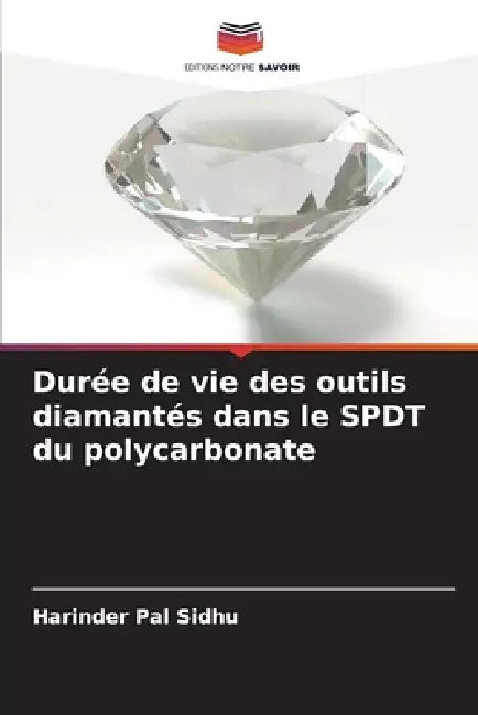 Durée de vie des outils diamantés dans le SPDT du polycarbonate by Harinder Pal Sidhu