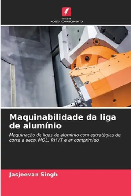 Maquinabilidade da liga de alumínio by Jasjeevan Singh