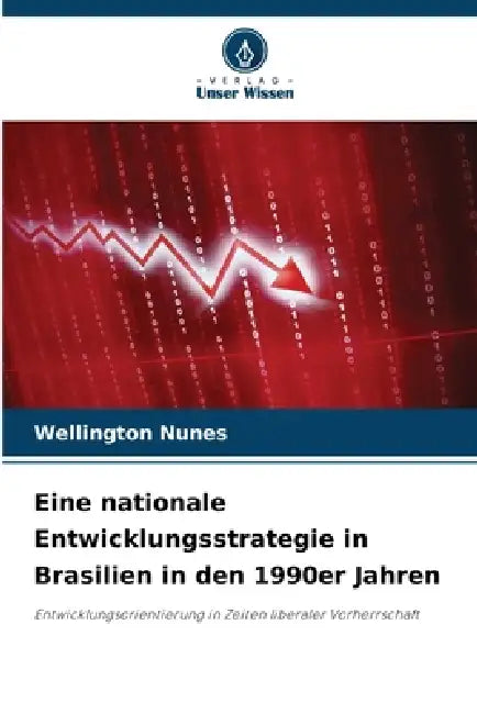 Eine nationale Entwicklungsstrategie in Brasilien in den 1990er Jahren by Wellington Nunes