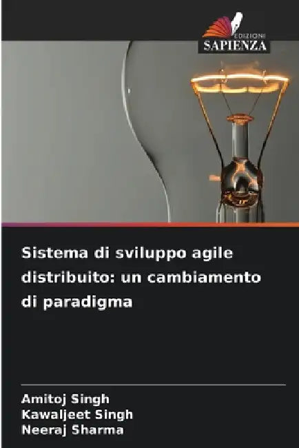 Sistema di sviluppo agile distribuito: un cambiamento di paradigma by Amitoj Singh, Kawaljeet Singh, Neeraj Sharma