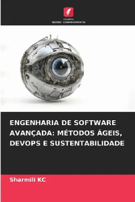 Engenharia de Software Avançada: Métodos Ágeis, Devops E Sustentabilidade by Sharmili Kc
