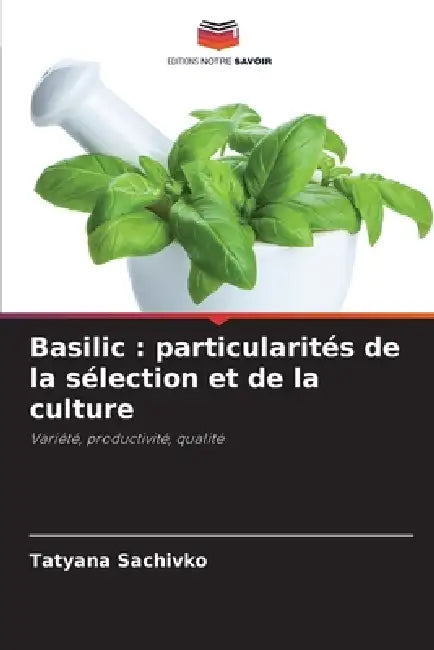 Basilic: particularités de la sélection et de la culture by Tatyana Sachivko