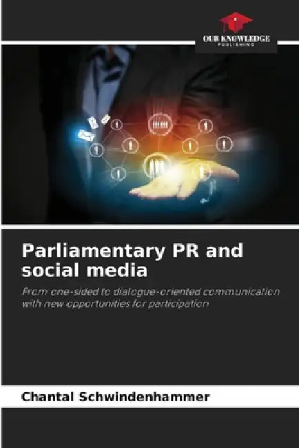 Parliamentary PR and social media by Chantal Schwindenhammer