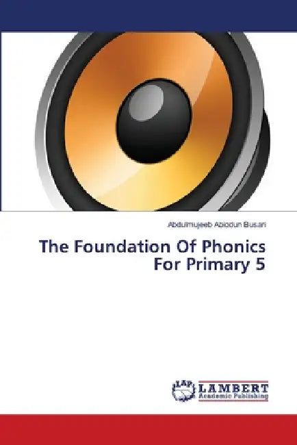The Foundation Of Phonics For Primary 5 by Abdulmujeeb Abiodun Busari