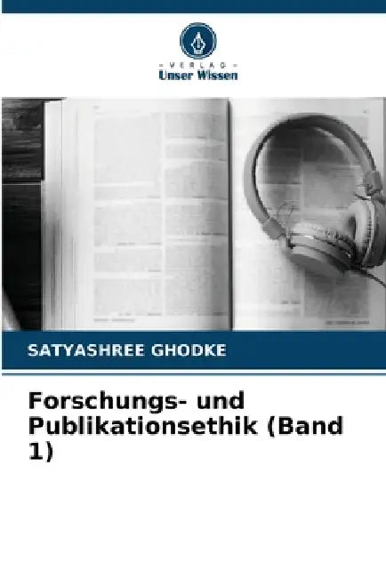 Forschungs- und Publikationsethik (Band 1) by Satyashree Ghodke