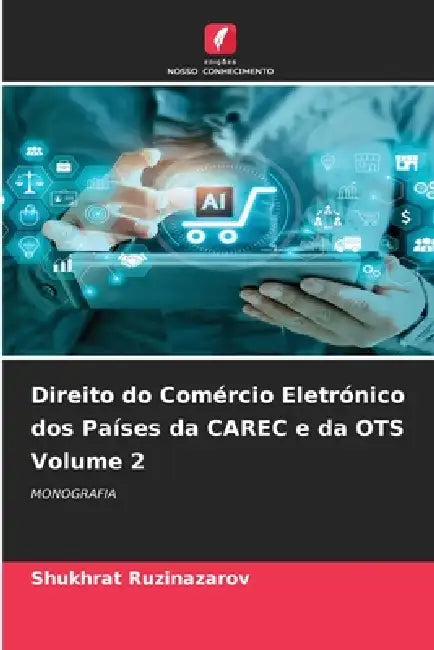 Direito do Comércio Eletrónico dos Países da CAREC e da OTS Volume 2 by Shukhrat Ruzinazarov