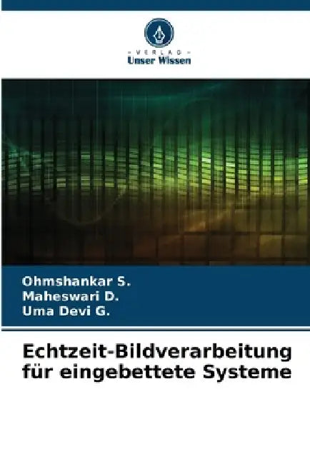 Echtzeit-Bildverarbeitung für eingebettete Systeme by Ohmshankar S, Maheswari D, Uma Devi G