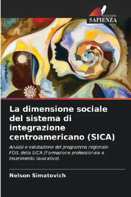 La dimensione sociale del sistema di integrazione centroamericano (SICA) by Nelson Simatovich