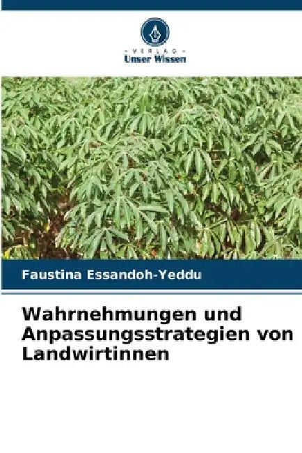 Wahrnehmungen und Anpassungsstrategien von Landwirtinnen by Faustina Essandoh-Yeddu