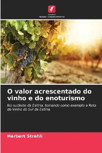 O valor acrescentado do vinho e do enoturismo by Herbert Strehli