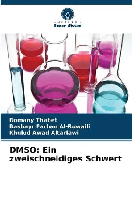 Dmso: Ein zweischneidiges Schwert by Romany Thabet, Bashayr Farhan Al-Ruwaili, Khulud Awad Altarfawi