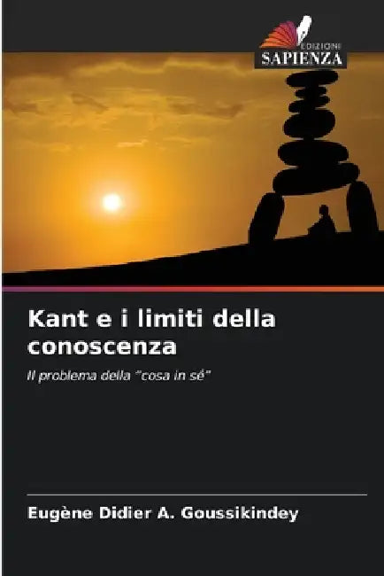 Kant e i limiti della conoscenza by Eugène Didier a. Goussikindey