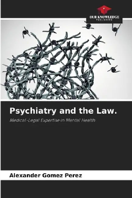 Psychiatry and the Law. by Alexander Gomez Perez
