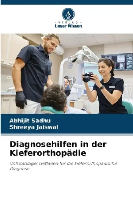 Diagnosehilfen in der Kieferorthopädie by Abhijit Sadhu, Shreeya Jaiswal