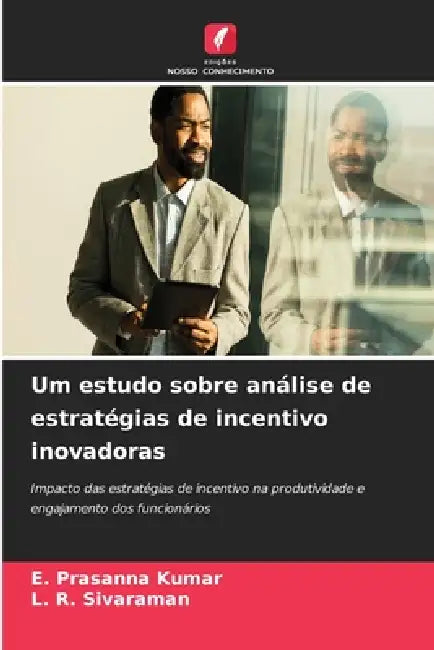 Um estudo sobre análise de estratégias de incentivo inovadoras by E. Prasanna Kumar, L. R. Sivaraman