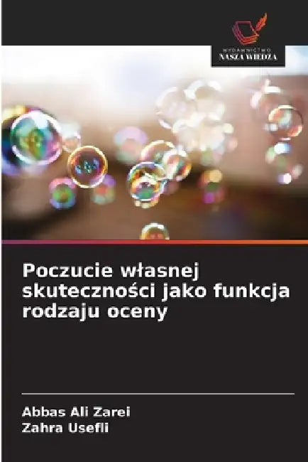 Poczucie wlasnej skuteczności jako funkcja rodzaju oceny by Abbas Ali Zarei, Zahra Usefli