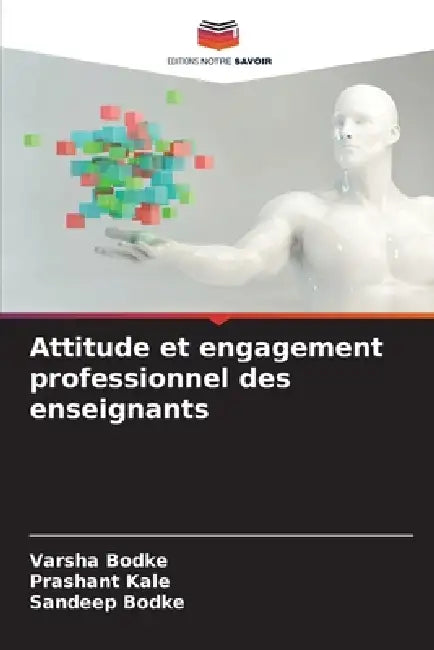 Attitude et engagement professionnel des enseignants by Varsha Bodke, Prashant Kale, Sandeep Bodke