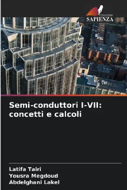 Semi-conduttori I-VII: concetti e calcoli by Latifa Tairi, Yousra Megdoud, Abdelghani Lakel
