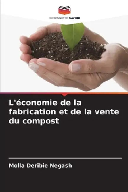 Léconomie De La Fabrication Et De La Vente Du Compost by Molla Deribie Negash