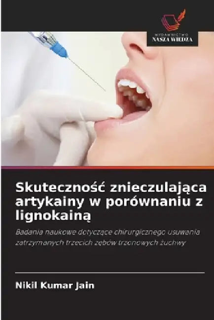Skutecznośc znieczulająca artykainy w porównaniu z lignokainą by Nikil Kumar Jain