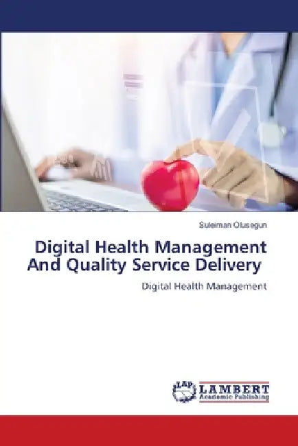 Digital Health Management And Quality Service Delivery by Suleiman Olusegun