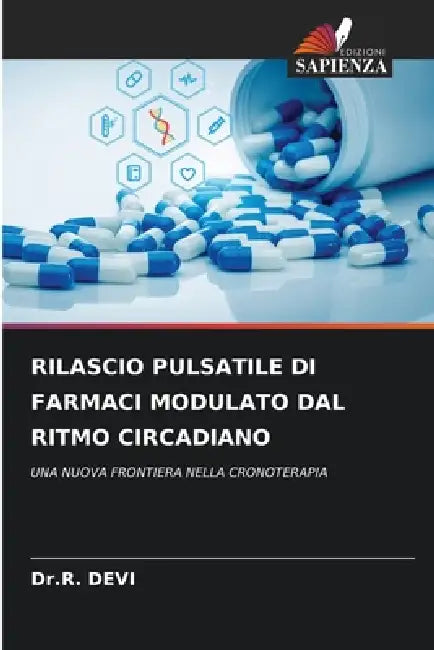 Rilascio Pulsatile Di Farmaci Modulato Dal Ritmo Circadiano by Dr R. Devi