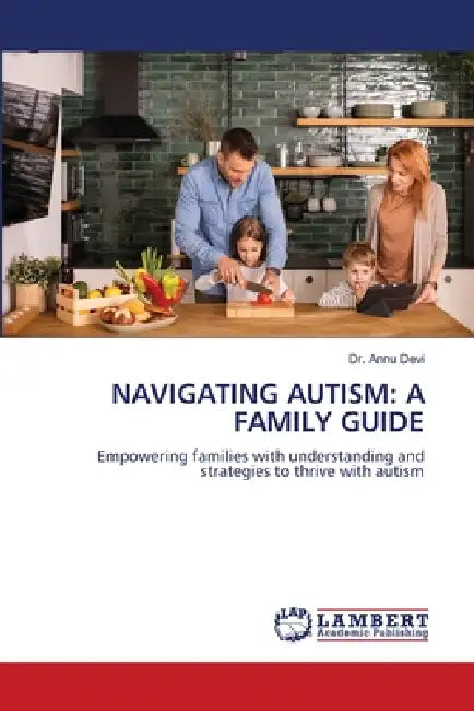 Navigating Autism: A Family Guide by Annu Devi