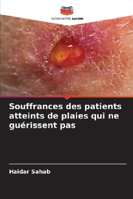 Souffrances des patients atteints de plaies qui ne guérissent pas by Haidar Sahab