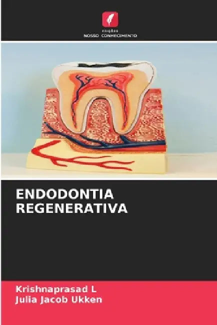 Endodontia Regenerativa by Krishnaprasad L, Julia Jacob Ukken