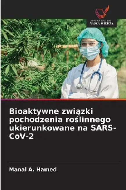 Bioaktywne związki pochodzenia roślinnego ukierunkowane na SARS-CoV-2 by Manal A. Hamed