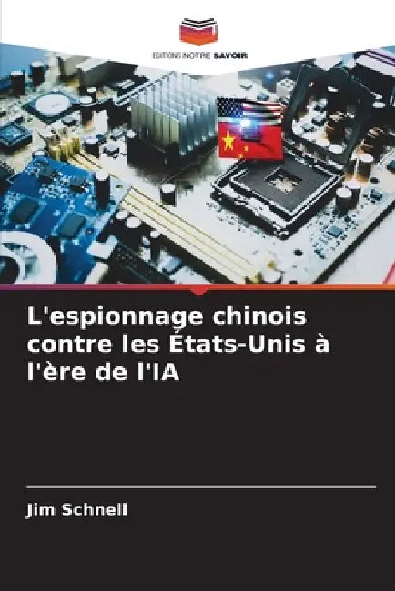 L'espionnage chinois contre les États-Unis à l'ère de l'IA by Jim Schnell