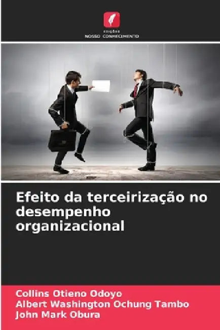 Efeito da terceirização no desempenho organizacional by Collins Otieno Odoyo, Albert Washington Ochung Tambo, John Mark Obura