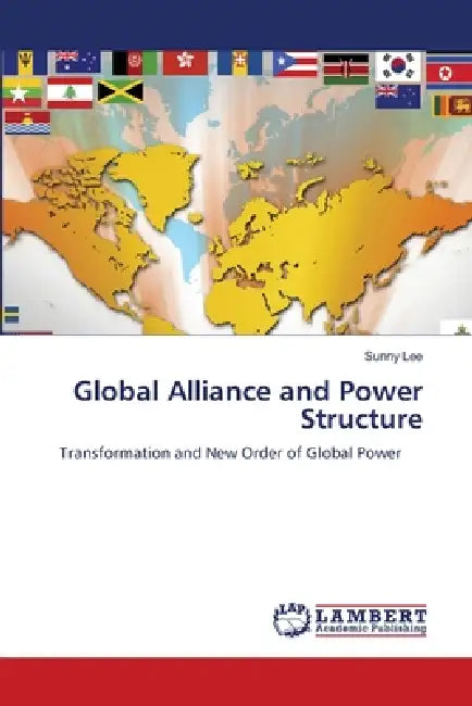 Global Alliance and Power Structure by Sunny Lee