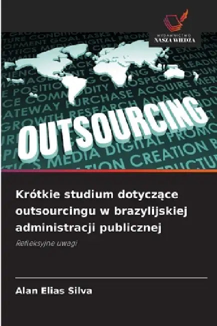 Krótkie studium dotyczące outsourcingu w brazylijskiej administracji publicznej by Alan Elias Silva