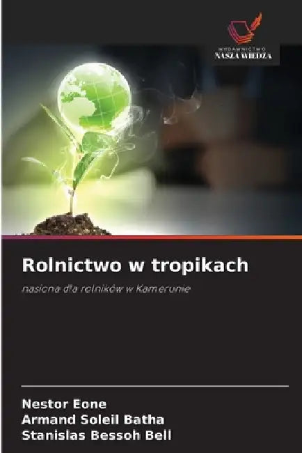 Rolnictwo w tropikach by Nestor Eone, Armand Soleil Batha, Stanislas Bessoh Bell
