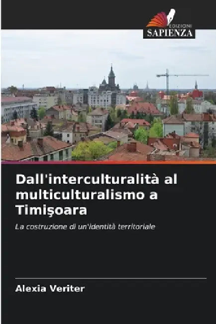 Dall'interculturalità al multiculturalismo a Timişoara by Alexia Veriter