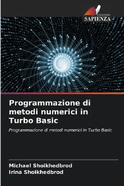 Programmazione di metodi numerici in Turbo Basic by Michael Shoikhedbrod, Irina Shoikhedbrod