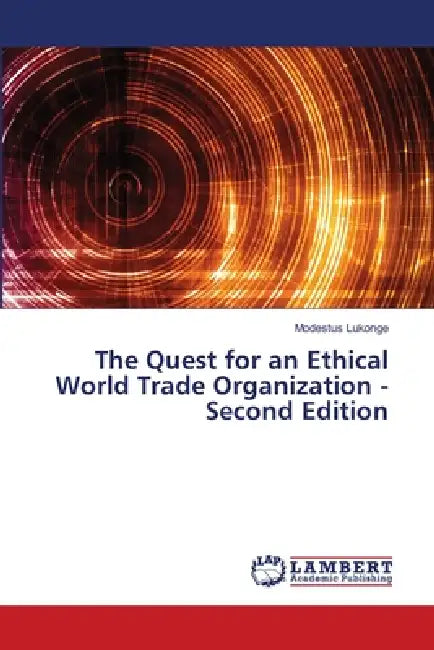 The Quest for an Ethical World Trade Organization - Second Edition by Modestus Lukonge
