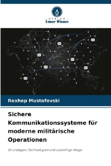 Sichere Kommunikationssysteme für moderne militärische Operationen by Rexhep Mustafovski