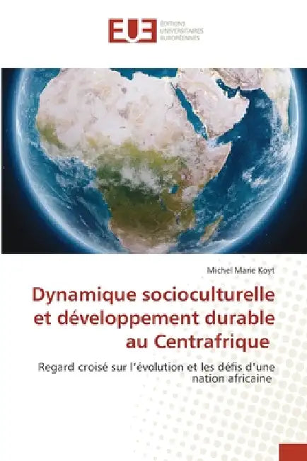 Dynamique socioculturelle et développement durable au Centrafrique by Michel Marie Koyt