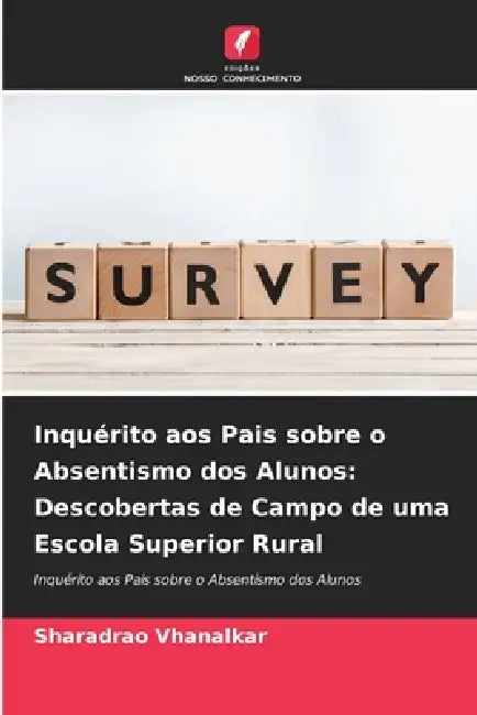 Inquérito aos Pais sobre o Absentismo dos Alunos: Descobertas de Campo de uma Escola Superior Rural by Sharadrao Vhanalkar
