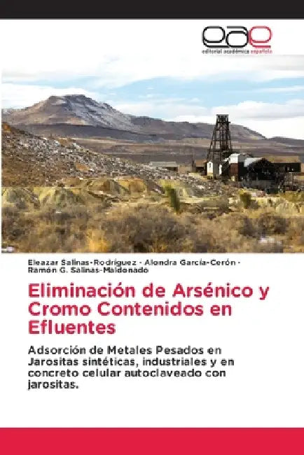 Eliminación de Arsénico y Cromo Contenidos en Efluentes by Eleazar Salinas-Rodríguez, Alondra García-Cerón, Ramón G. Salinas-Maldonado