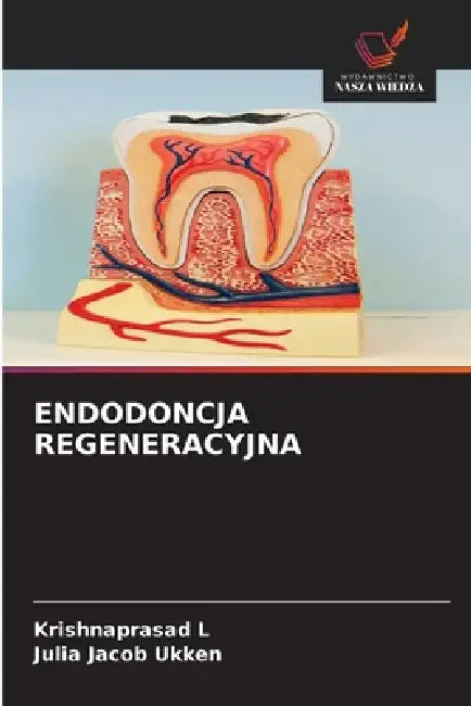 Endodoncja Regeneracyjna by Krishnaprasad L, Julia Jacob Ukken