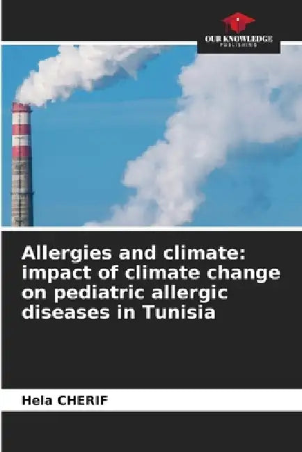 Allergies and climate: impact of climate change on pediatric allergic diseases in Tunisia by Hela Cherif