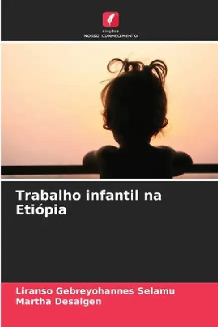 Trabalho infantil na Etiópia by Liranso Gebreyohannes Selamu, Martha Desalgen