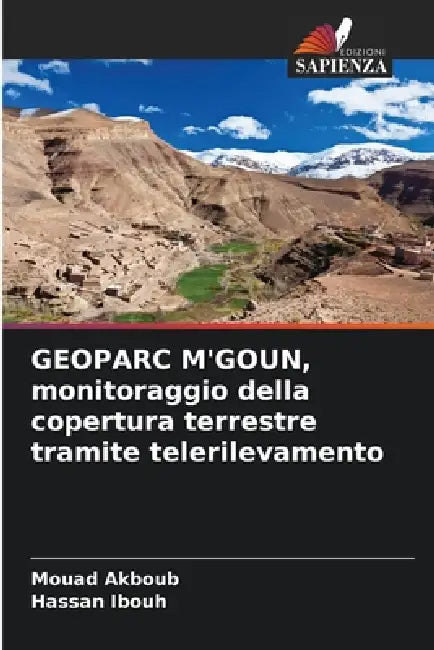 GEOPARC M'GOUN, monitoraggio della copertura terrestre tramite telerilevamento by Mouad Akboub, Hassan Ibouh