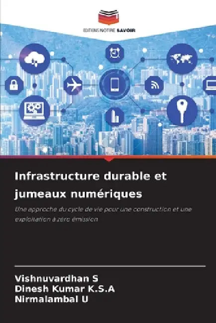 Infrastructure durable et jumeaux numériques by Vishnuvardhan S, Dinesh Kumar K. S. a., Nirmalambal U